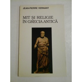 Mit si religie in Grecia Antica - Jean-Pierre Vernant - subliniata